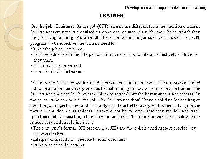 Development and Implementation of Training TRAINER On-the-job- Trainers: On-the-job (OJT) trainers are different from