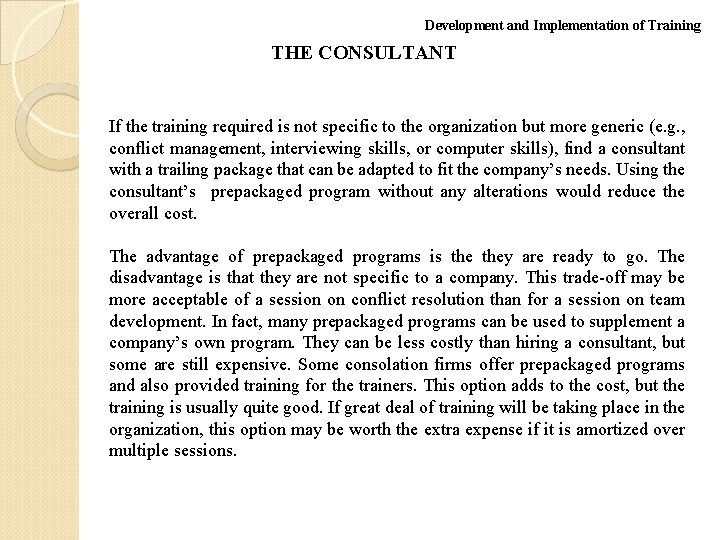 Development and Implementation of Training THE CONSULTANT If the training required is not specific