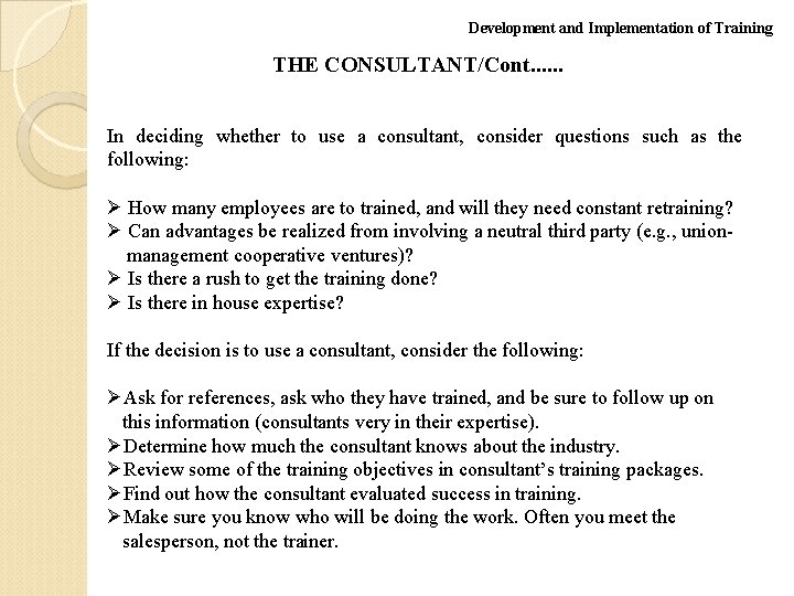 Development and Implementation of Training THE CONSULTANT/Cont. . . In deciding whether to use