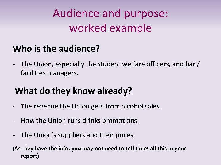 Audience and purpose: worked example Who is the audience? - The Union, especially the