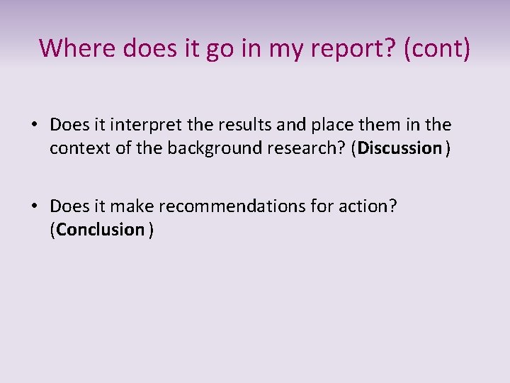 Where does it go in my report? (cont) • Does it interpret the results