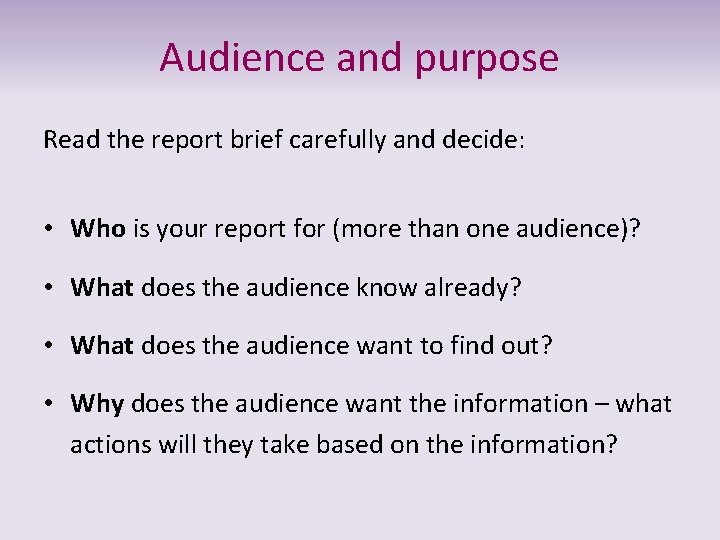 Audience and purpose Read the report brief carefully and decide: • Who is your