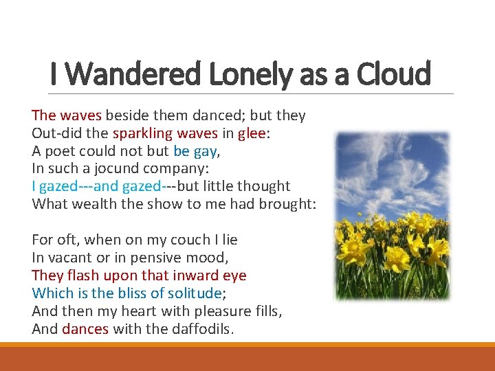 I Wandered Lonely as a Cloud The waves beside them danced; but they Out-did