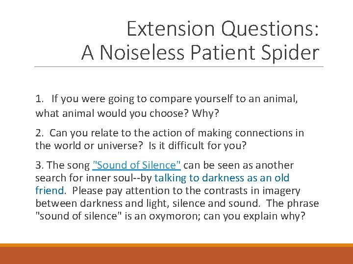 Extension Questions: A Noiseless Patient Spider 1. If you were going to compare yourself