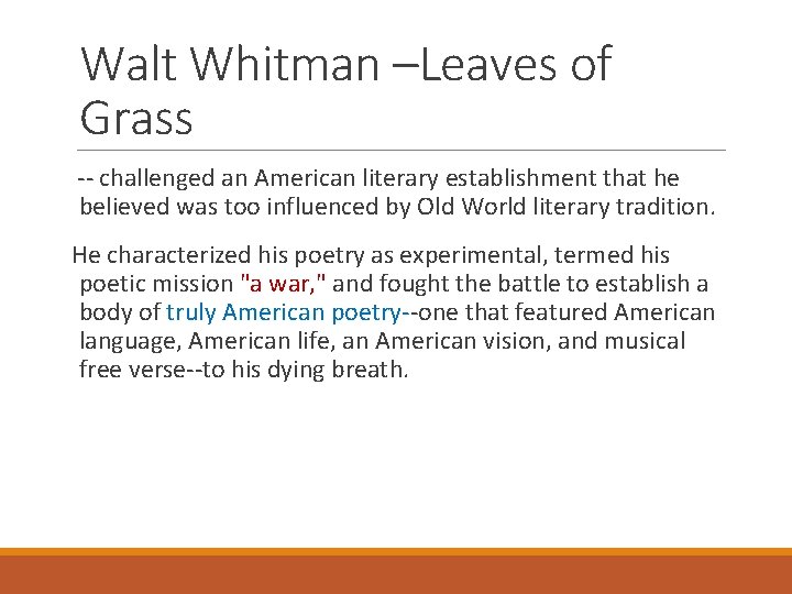 Walt Whitman –Leaves of Grass -- challenged an American literary establishment that he believed