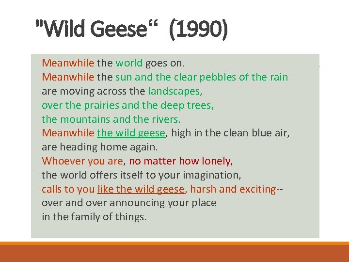 "Wild Geese“ (1990) Meanwhile the world goes on. Meanwhile the sun and the clear