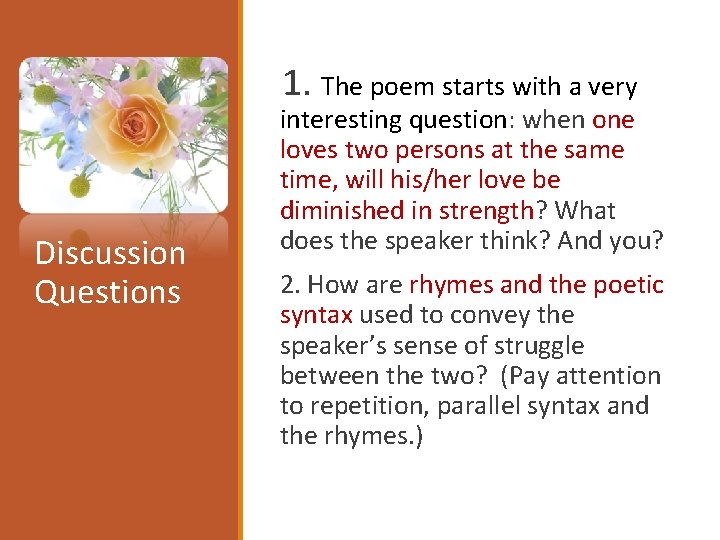 1. The poem starts with a very Discussion Questions interesting question: when one loves