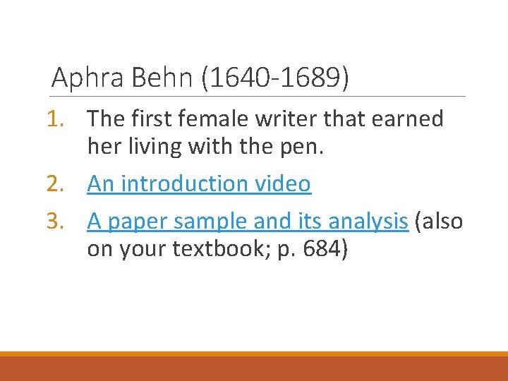 Aphra Behn (1640 -1689) 1. The first female writer that earned her living with