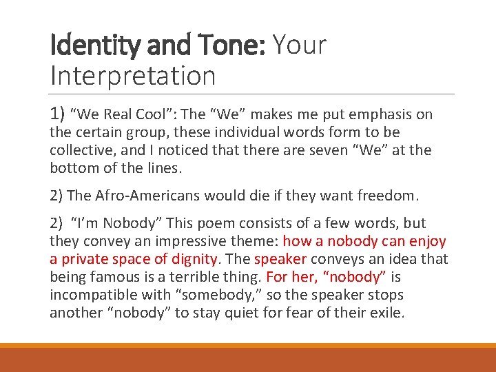 Identity and Tone: Your Interpretation 1) “We Real Cool”: The “We” makes me put