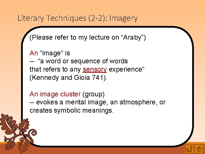 Literary Techniques (2 -2): Imagery (Please refer to my lecture on “Araby”) An ”image”