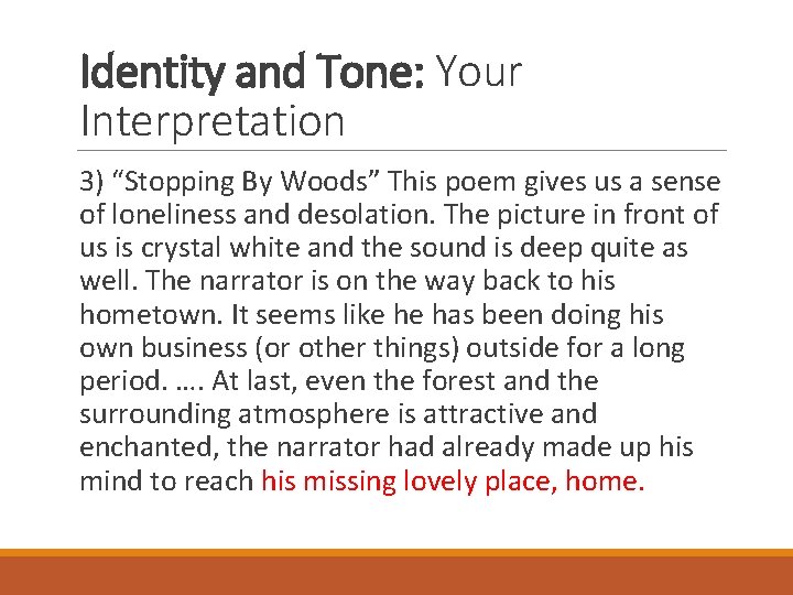 Identity and Tone: Your Interpretation 3) “Stopping By Woods” This poem gives us a