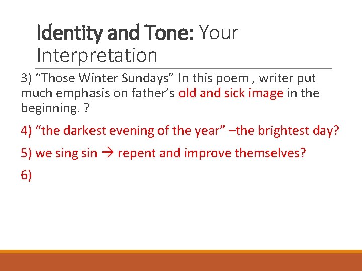 Identity and Tone: Your Interpretation 3) “Those Winter Sundays” In this poem , writer