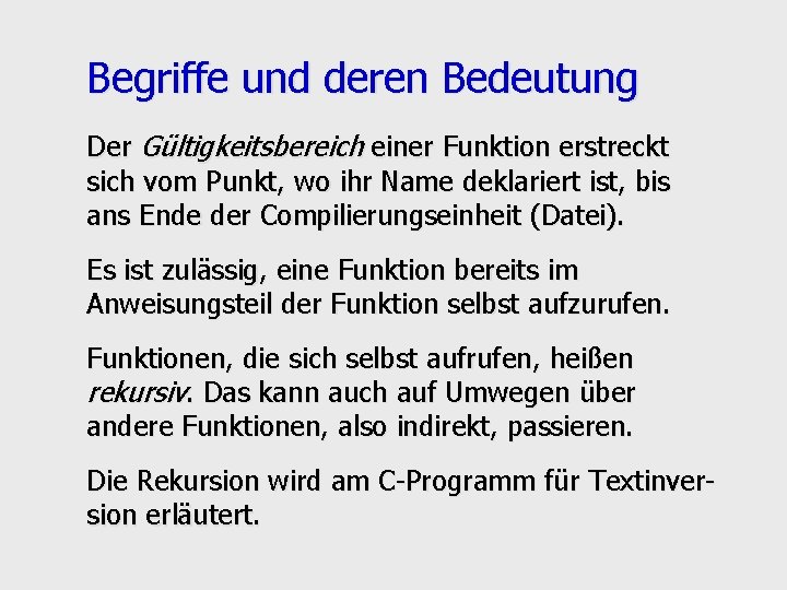 Begriffe und deren Bedeutung Der Gültigkeitsbereich einer Funktion erstreckt sich vom Punkt, wo ihr
