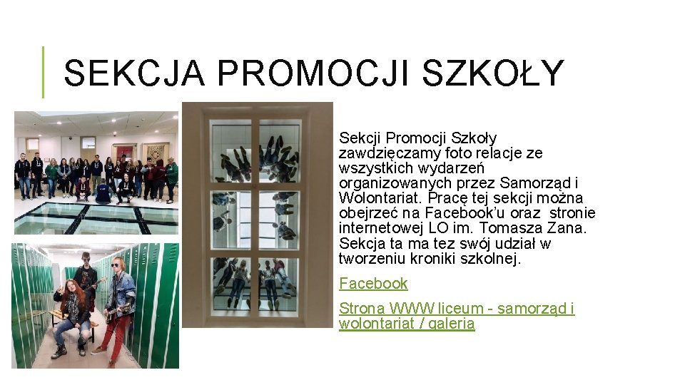 SEKCJA PROMOCJI SZKOŁY Sekcji Promocji Szkoły zawdzięczamy foto relacje ze wszystkich wydarzeń organizowanych przez