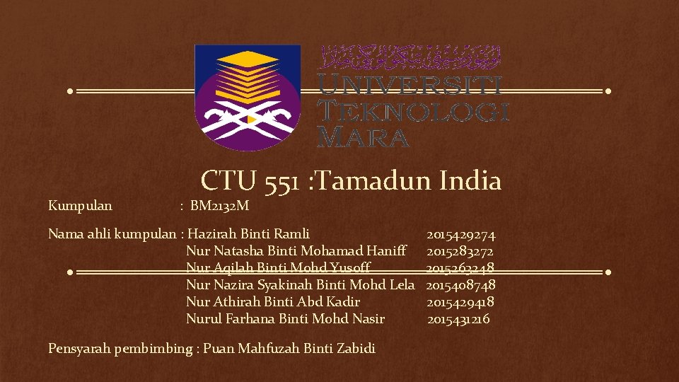 CTU 551 : Tamadun India Kumpulan : BM 2132 M Nama ahli kumpulan :