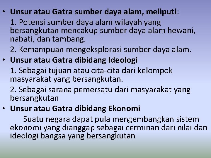  • Unsur atau Gatra sumber daya alam, meliputi: 1. Potensi sumber daya alam