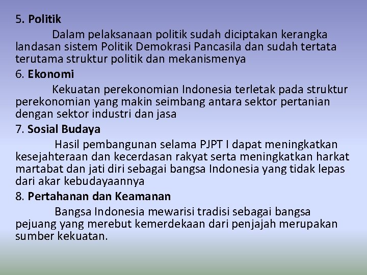 5. Politik Dalam pelaksanaan politik sudah diciptakan kerangka landasan sistem Politik Demokrasi Pancasila dan