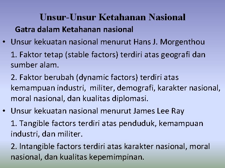 Unsur-Unsur Ketahanan Nasional Gatra dalam Ketahanan nasional • Unsur kekuatan nasional menurut Hans J.