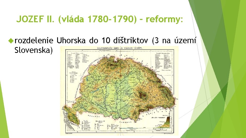 JOZEF II. (vláda 1780 -1790) – reformy: rozdelenie Slovenska) Uhorska do 10 dištriktov (3