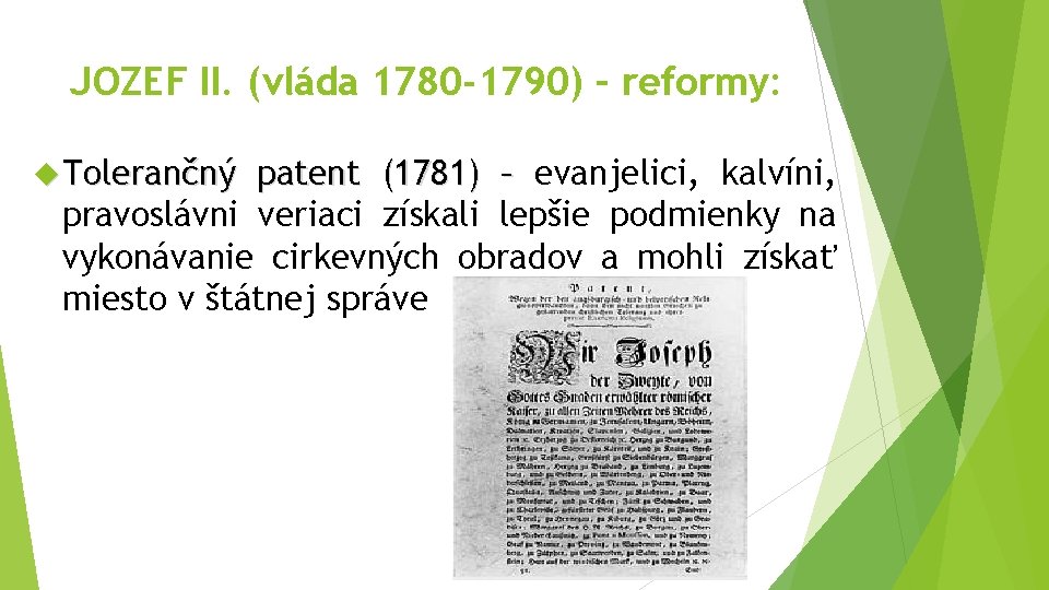 JOZEF II. (vláda 1780 -1790) – reformy: Tolerančný patent (1781) – evanjelici, kalvíni, pravoslávni