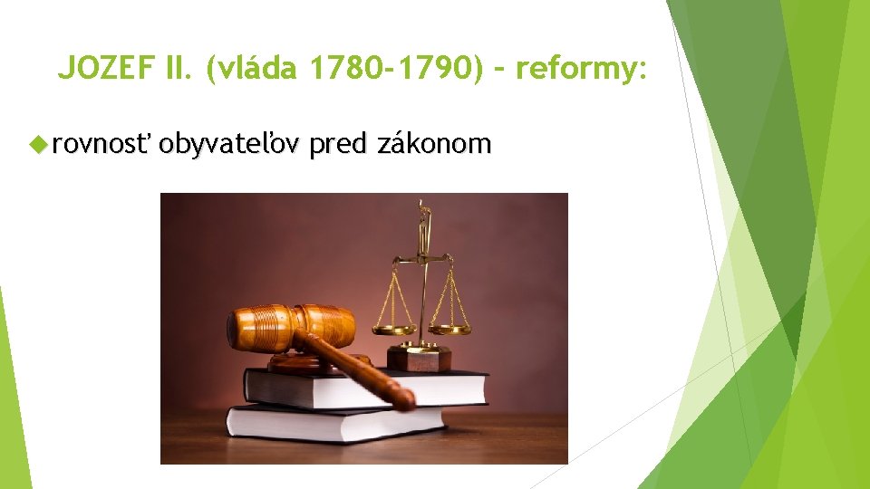 JOZEF II. (vláda 1780 -1790) – reformy: rovnosť obyvateľov pred zákonom 