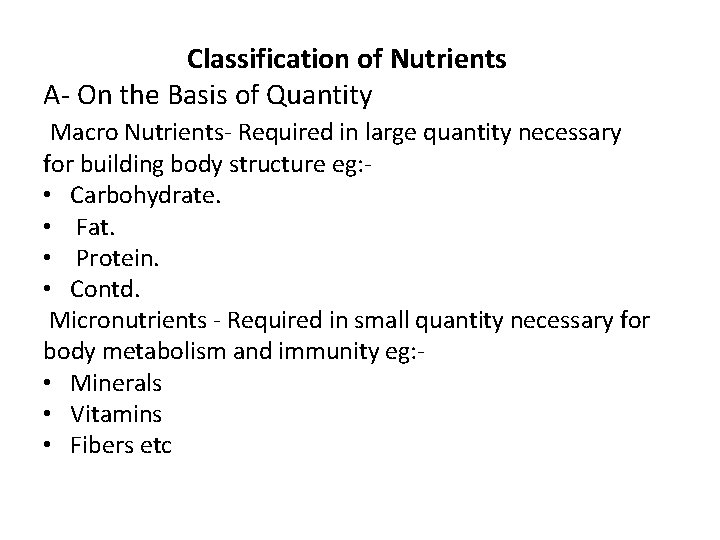 Classification of Nutrients A- On the Basis of Quantity Macro Nutrients- Required in large