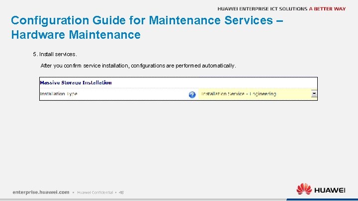 Configuration Guide for Maintenance Services – Hardware Maintenance 5. Install services. After you confirm