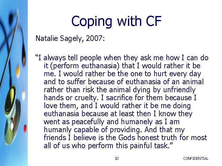 Coping with CF Natalie Sagely, 2007: “I always tell people when they ask me