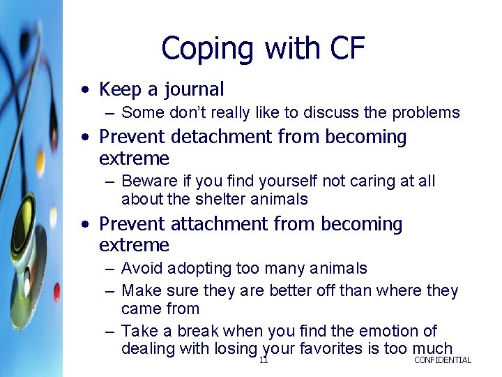 Coping with CF • Keep a journal – Some don’t really like to discuss