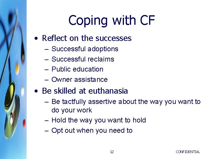 Coping with CF • Reflect on the successes – – Successful adoptions Successful reclaims