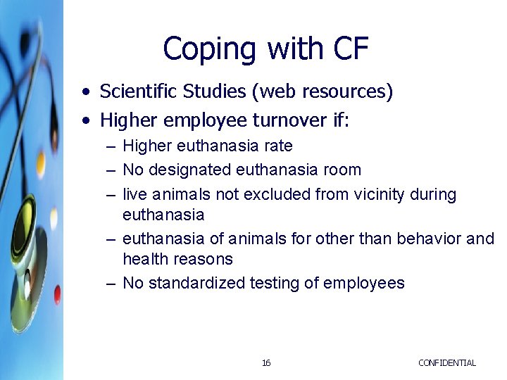 Coping with CF • Scientific Studies (web resources) • Higher employee turnover if: –