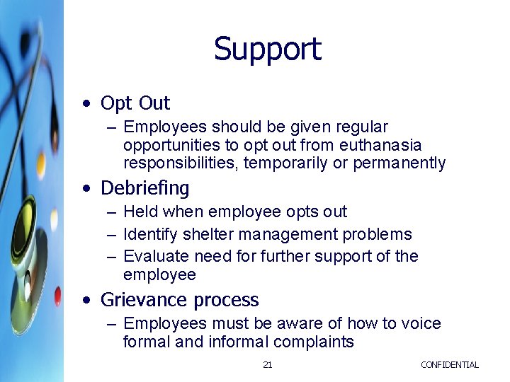 Support • Opt Out – Employees should be given regular opportunities to opt out