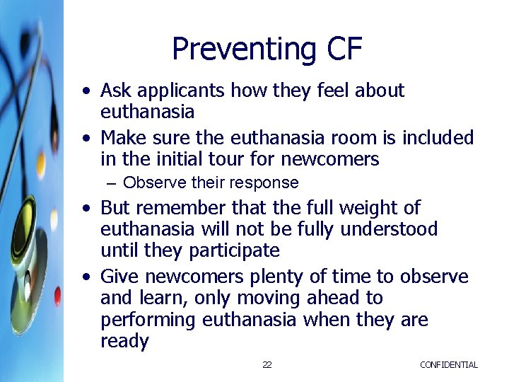 Preventing CF • Ask applicants how they feel about euthanasia • Make sure the
