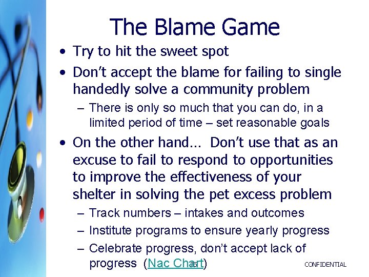 The Blame Game • Try to hit the sweet spot • Don’t accept the
