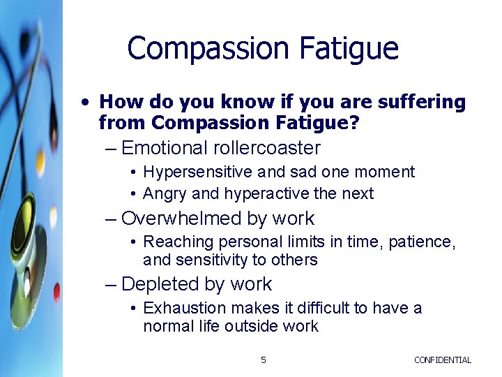 Compassion Fatigue • How do you know if you are suffering from Compassion Fatigue?