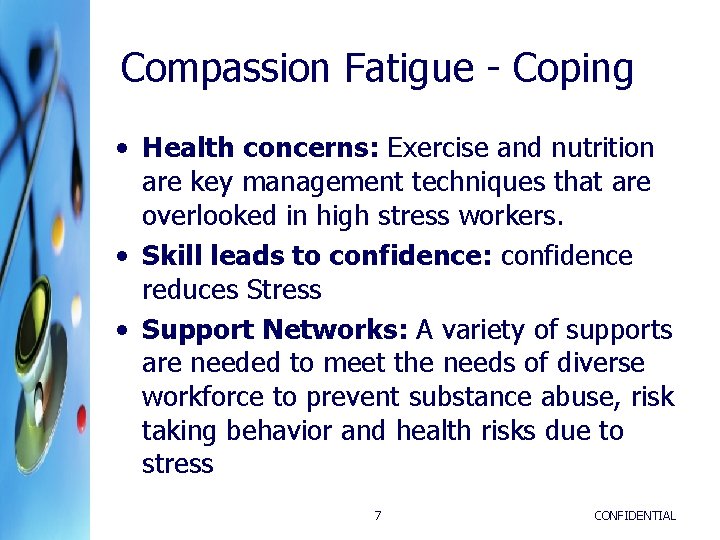 Compassion Fatigue - Coping • Health concerns: Exercise and nutrition are key management techniques