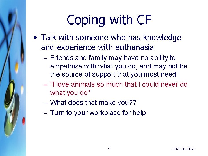 Coping with CF • Talk with someone who has knowledge and experience with euthanasia