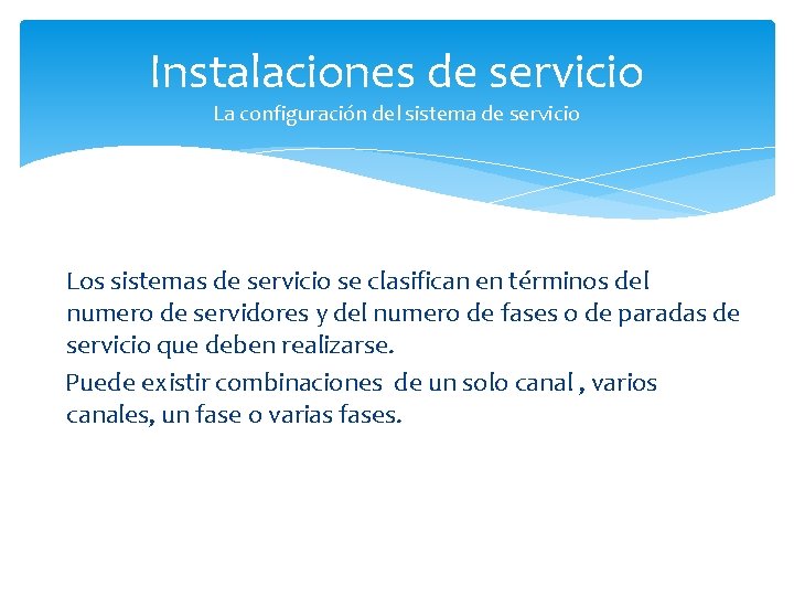 Instalaciones de servicio La configuración del sistema de servicio Los sistemas de servicio se
