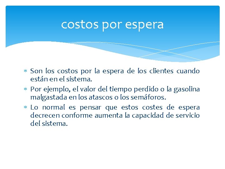 costos por espera Son los costos por la espera de los clientes cuando están