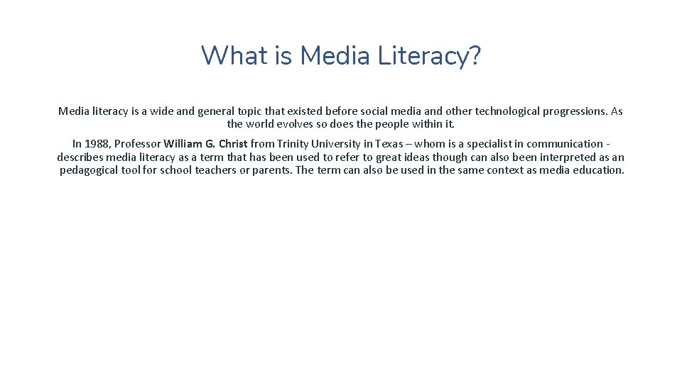 What is Media Literacy? Media literacy is a wide and general topic that existed