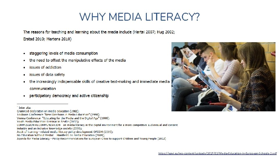 WHY MEDIA LITERACY? Source: Report on Formal Media Education in Europe 2014 https: //eavi.