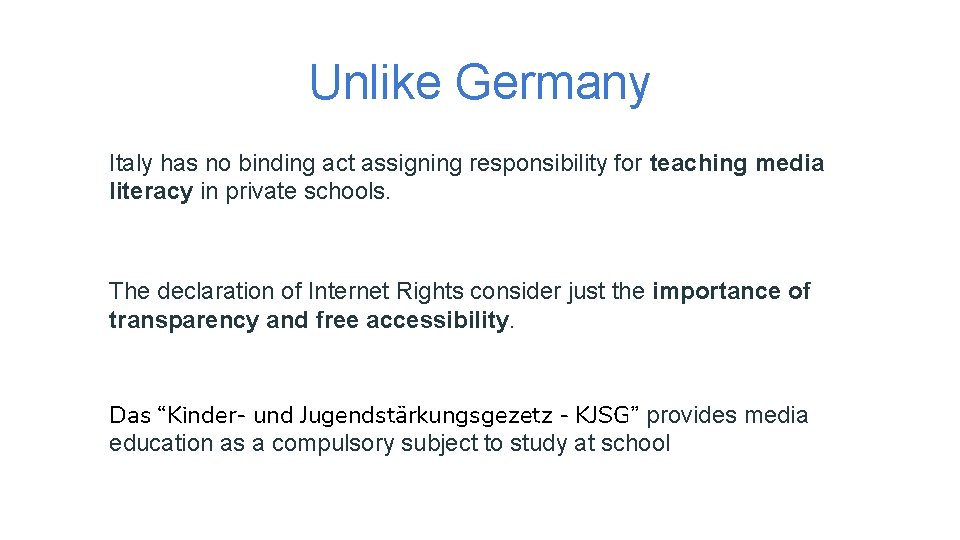 Unlike Germany ● Italy has no binding act assigning responsibility for teaching media literacy