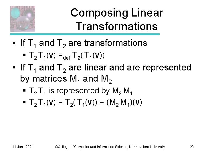Composing Linear Transformations • If T 1 and T 2 are transformations § T