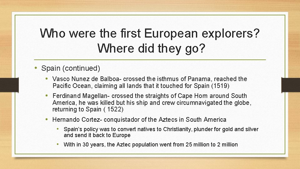 Who were the first European explorers? Where did they go? • Spain (continued) •