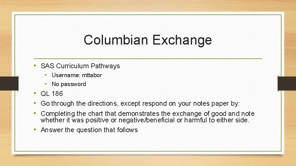 Columbian Exchange • SAS Curriculum Pathways • • • Username: mttabor • No password