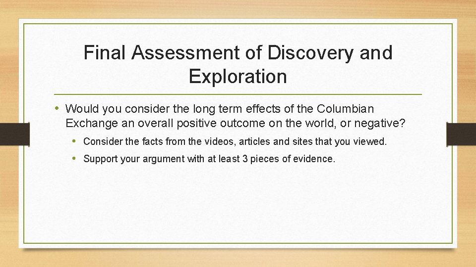 Final Assessment of Discovery and Exploration • Would you consider the long term effects