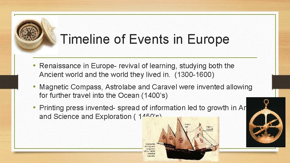 Timeline of Events in Europe • Renaissance in Europe- revival of learning, studying both