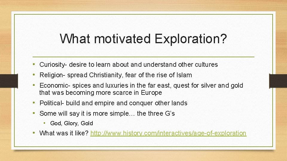 What motivated Exploration? • Curiosity- desire to learn about and understand other cultures •