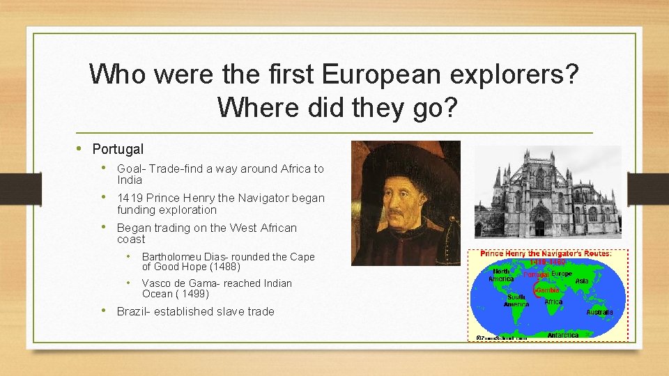 Who were the first European explorers? Where did they go? • Portugal • Goal-