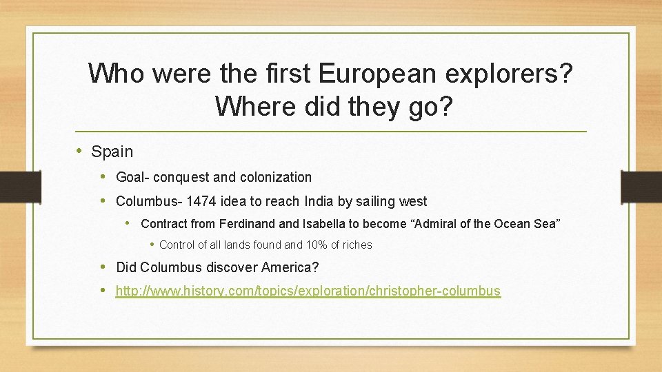 Who were the first European explorers? Where did they go? • Spain • Goal-